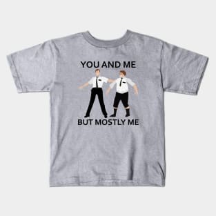 You And Me But Mostly Me Kids T-Shirt